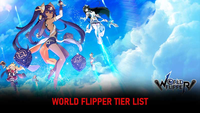 World Flipper Tier List (2023) All 4 & 5 Star Characters Ranked