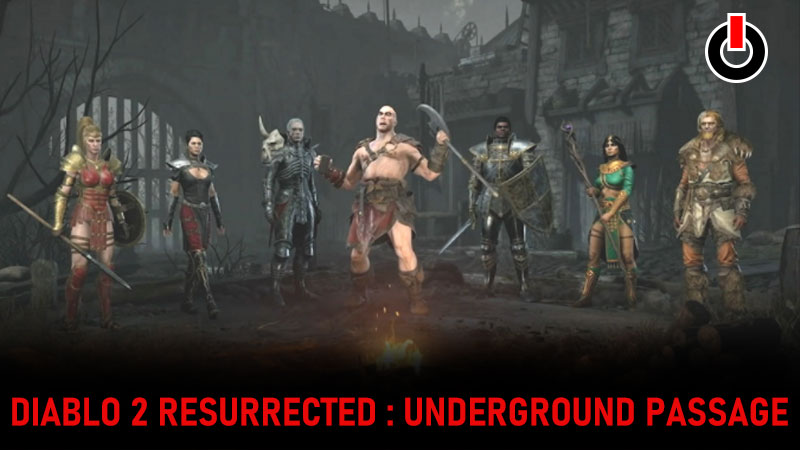 underground passage Diablo 2 Resurrected