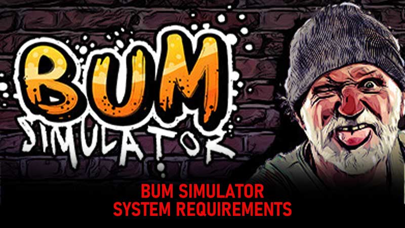 Bum Simulator System Requirements