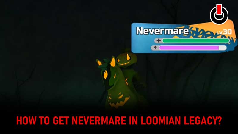 Nevermare Loomian Legacy Guide