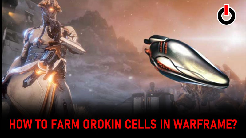 Warframe farm orokin cells