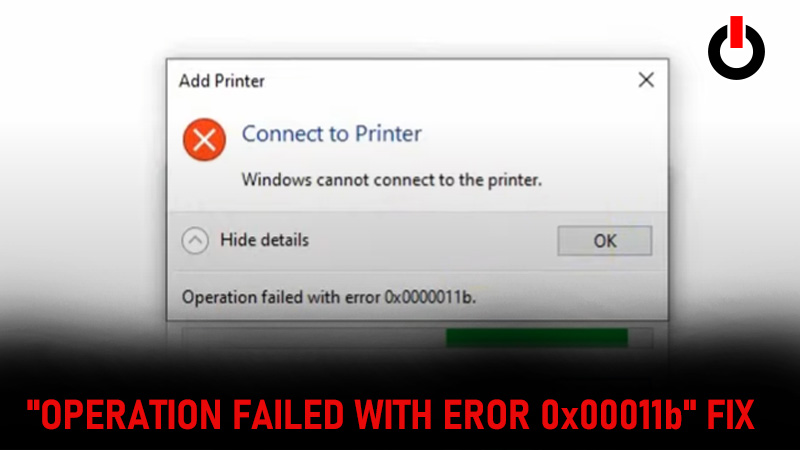 Operation Failed With Error 0x0000011b fix