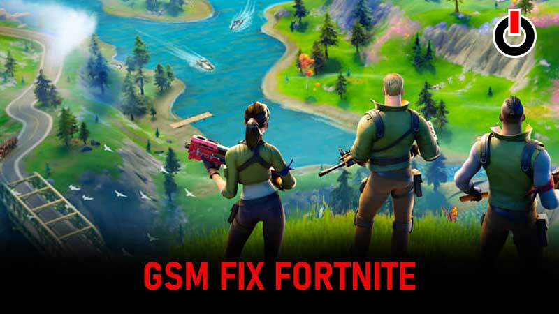 gsm.fix fortnite