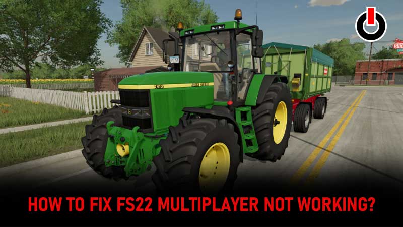 FS22 Multiplayer Not Working Issue Fix