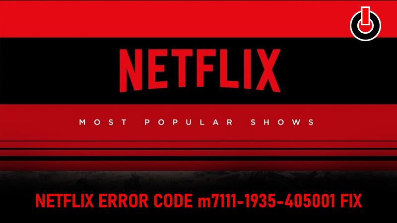 Netflix Error Code m7111-1935-405001