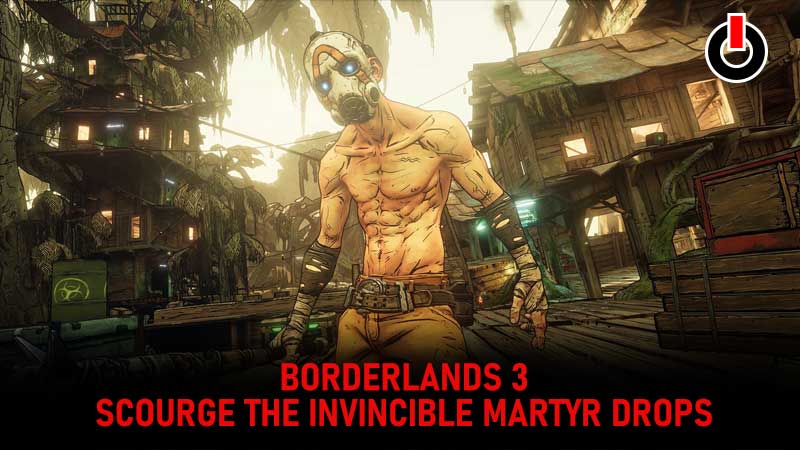 Borderlands 3 Scourge The Invincible Martyr Drops: Boss Fight Rewards