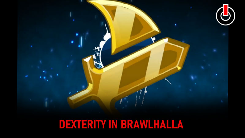 Dexterity in Brawlhalla