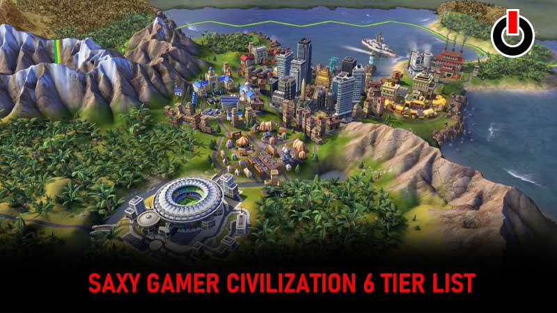 Saxy Gamer Tier List Civilization 6