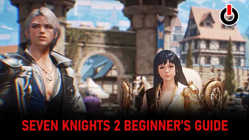 Seven Knights 2 Beginner's Guide: Strategies, Tips, Tricks, Equipment