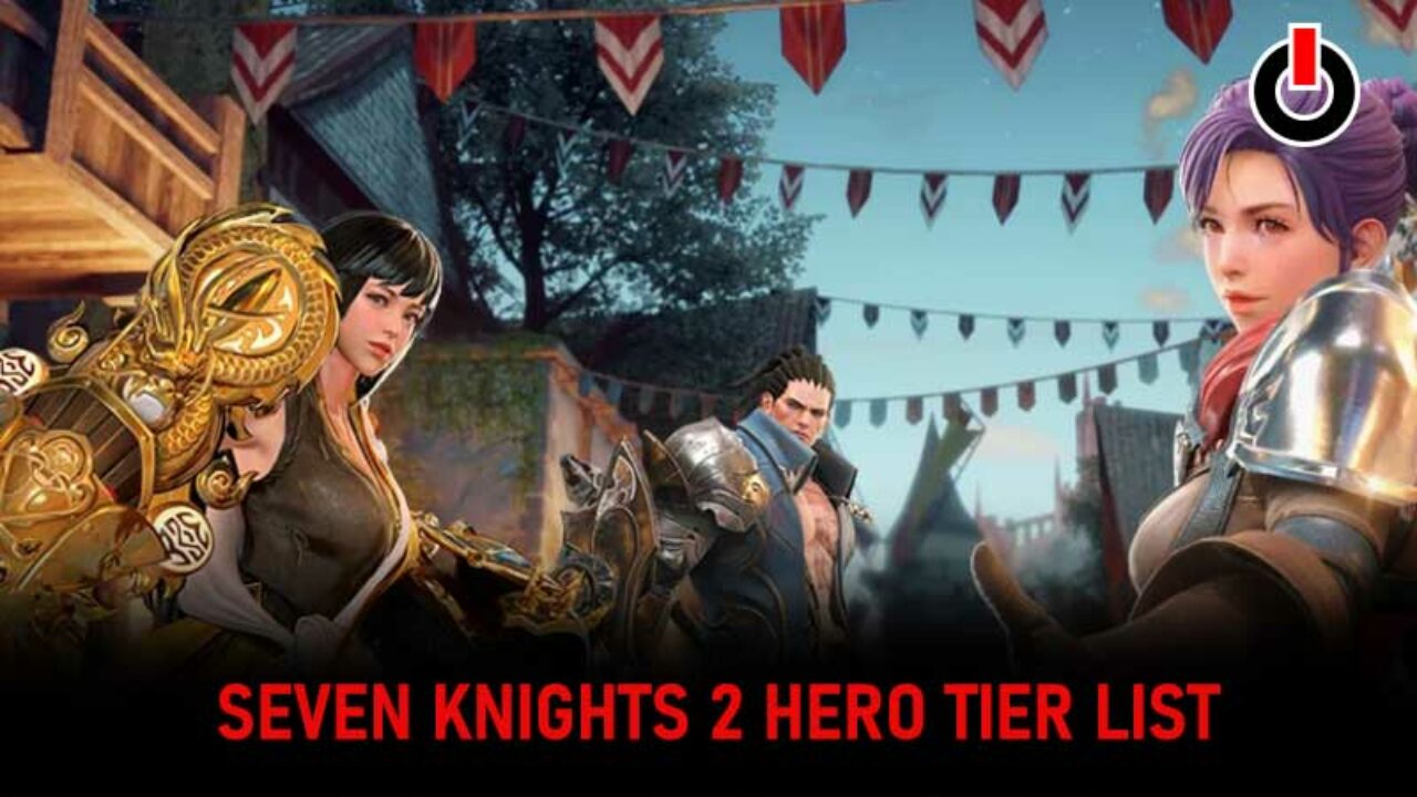 Seven knights 2 tier list