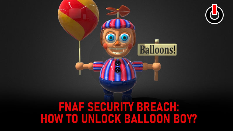 FNAF Security Breach Balloon Boy
