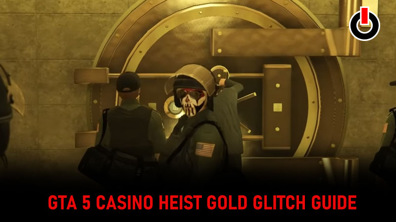 GTA 5 Casino Heist Gold Glitch