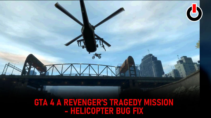 GTA 4 A Revenger's Tragedy Helicopter Bug Fix