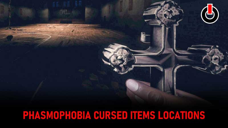 Phasmophobia Cursed Items Locations