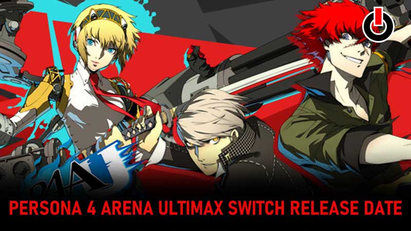 Persona 4 Arena Ultimax Switch Steam Release Date