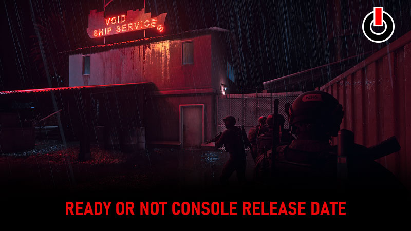 Is Ready Or Not Coming To Console? - PS And Xbox Port Release Date