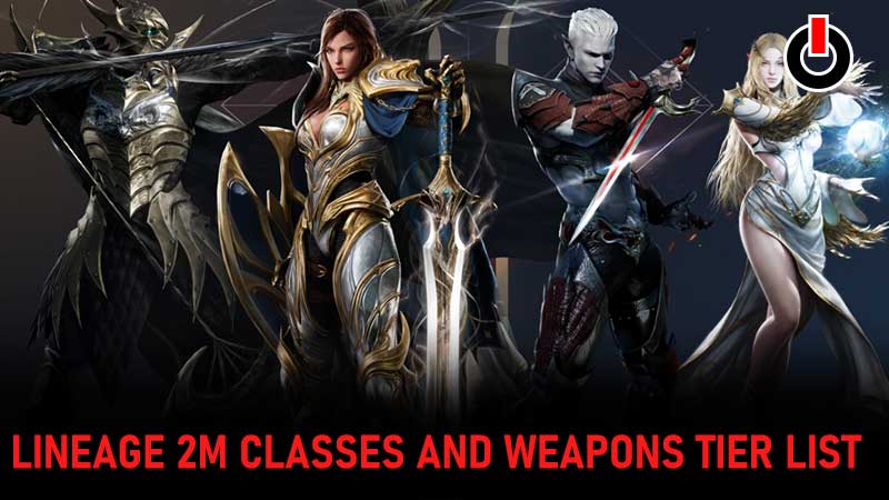 Lineage 2M Classes And Weapons Tier List (January 2023)