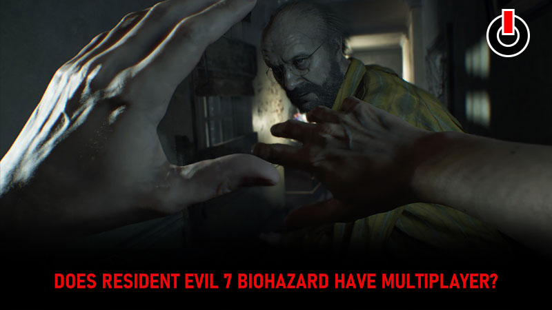 Resident Evil 7 Biohazard Multiplayer Guide: Does The Game Have Co-Op
