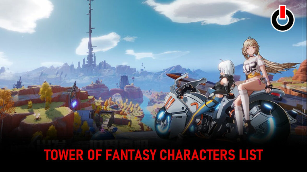 Tower of Fantasy characters list - all characters explained