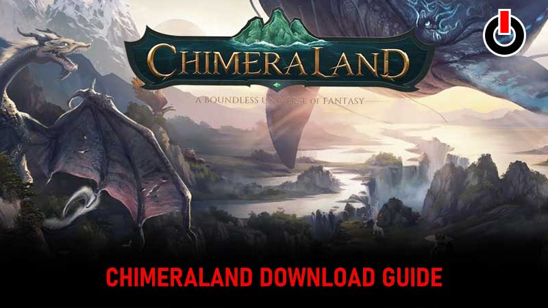 Chimeraland Download Guide