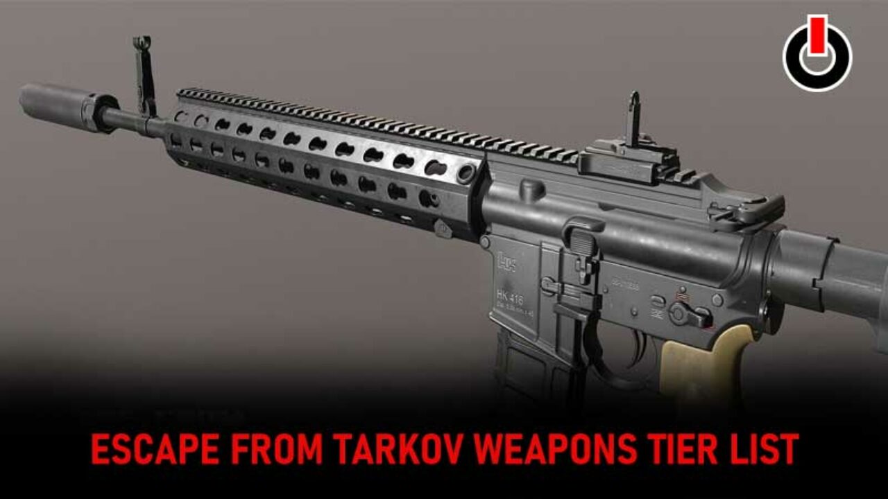 Escape From Tarkov: Top Ten Weapons Ranked