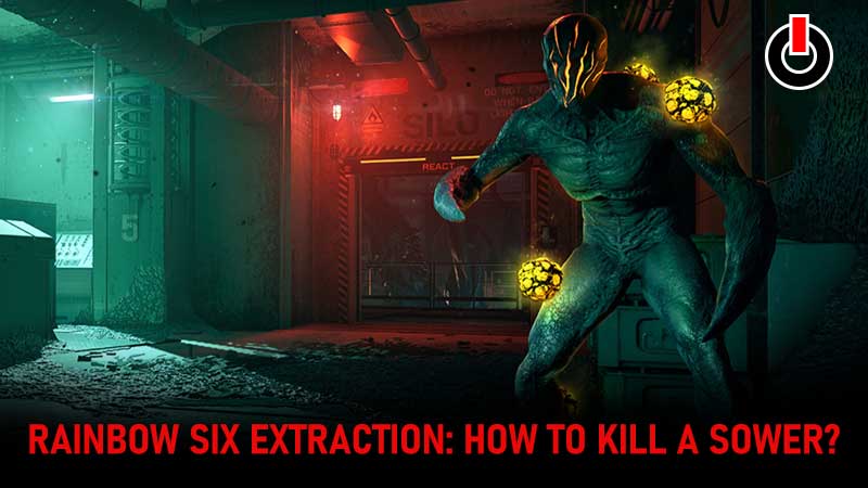 Rainbow-Six-Extraction-How-To-Kill-A-Sower