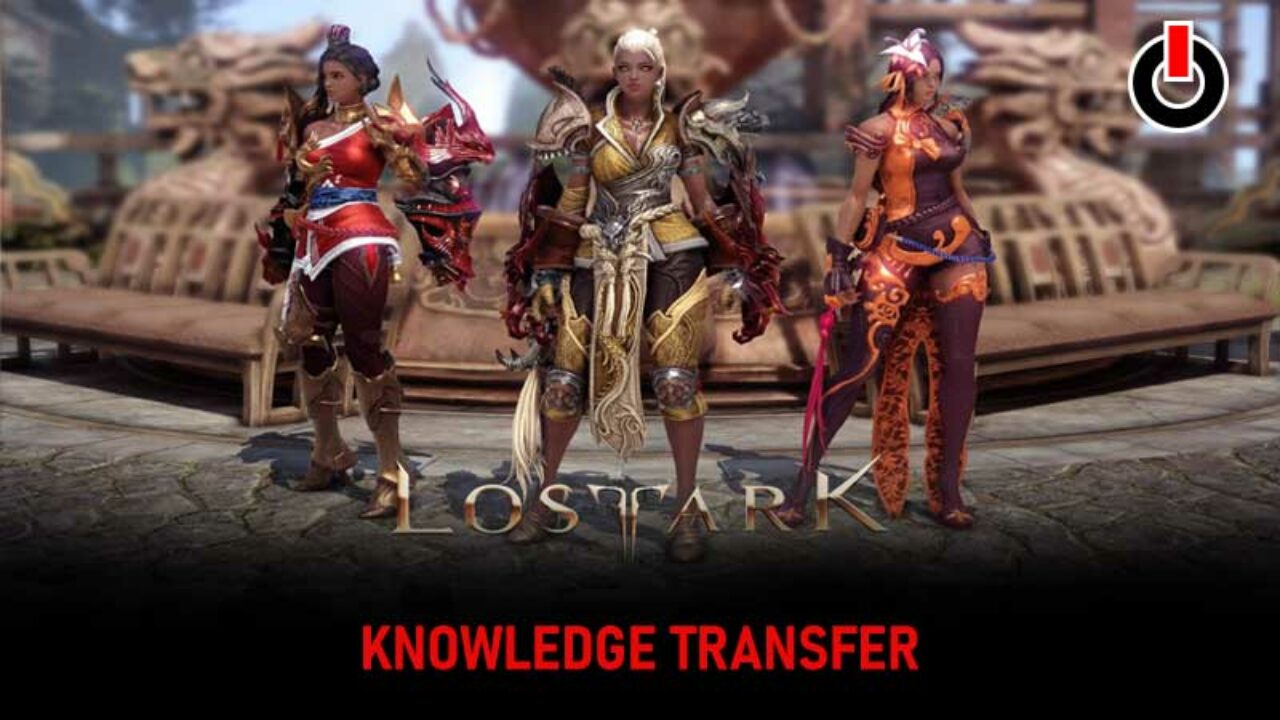 Lost Ark: Knowledge Transfer Guide