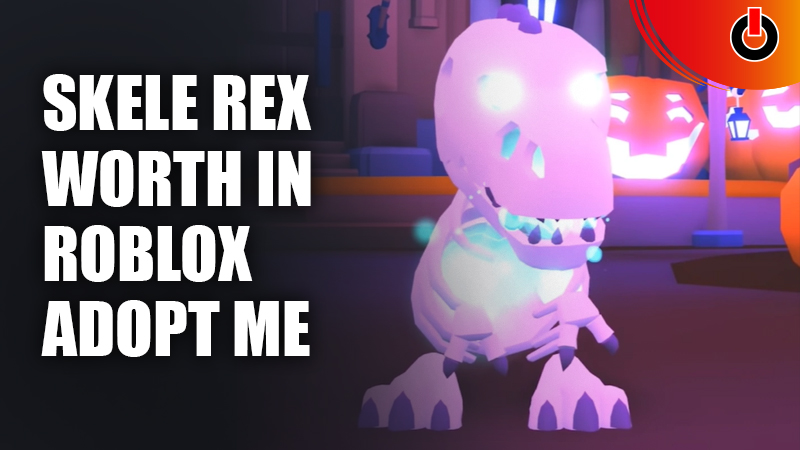 Skele-Rex-Worth-In-Roblox-Adopt-Me