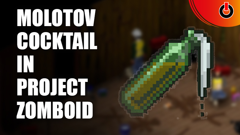 Molotov Cocktail In Project Zomboid