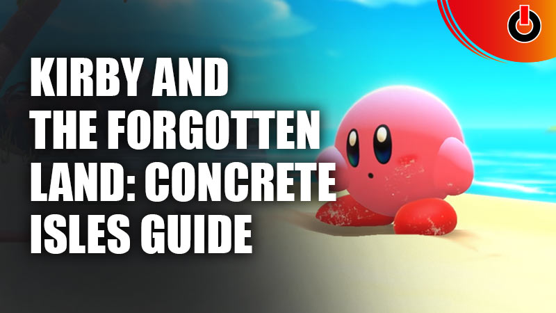 Kirby And The Forgotten Land Concrete Isles Waddle Dees Guide
