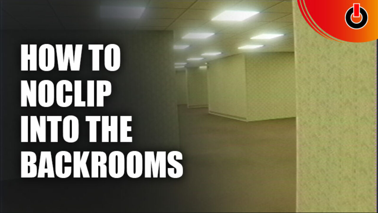 4 ways to noclip into the backrooms, The Backrooms