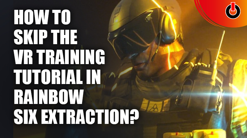 Skip The VR Training Tutorial in Rainbow Six Extraction