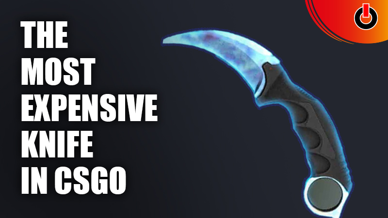Most Expensive CSGO Knife