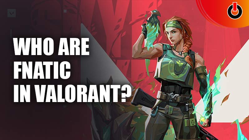 Who are Fnatic VALORANT?
