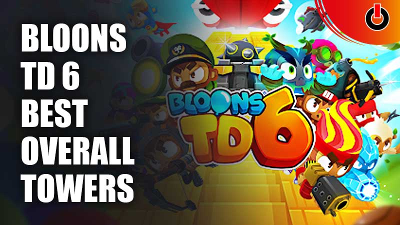 Bloons-TD-6-Best-Overall-Towers