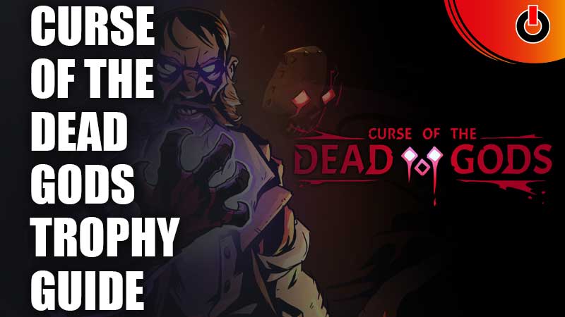 Curse-Of-The-Dead-Gods-Trophy-Guide