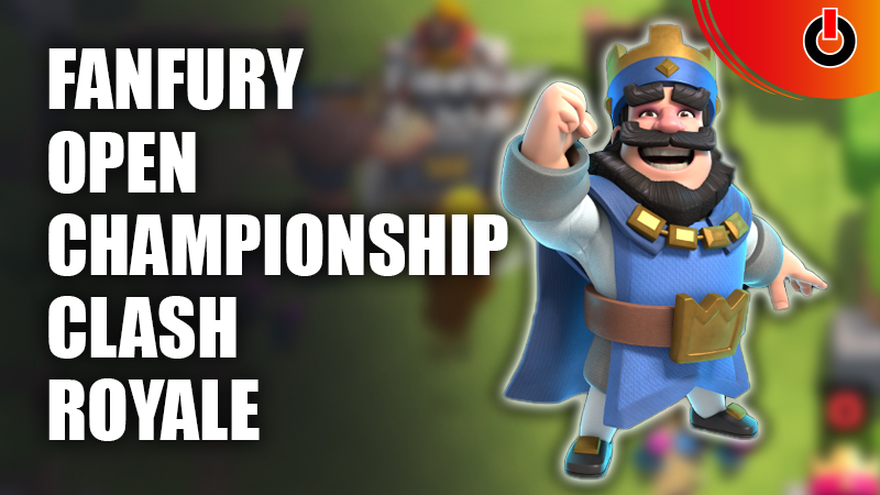 Fanfury-Open-Championship-Clash-Royale