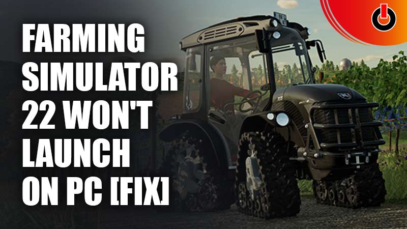 Farming Simulator 22 Won't Launch on PC [Fix]
