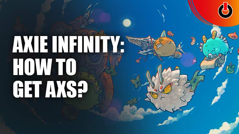 Axie Infinity: How To Get AXS?