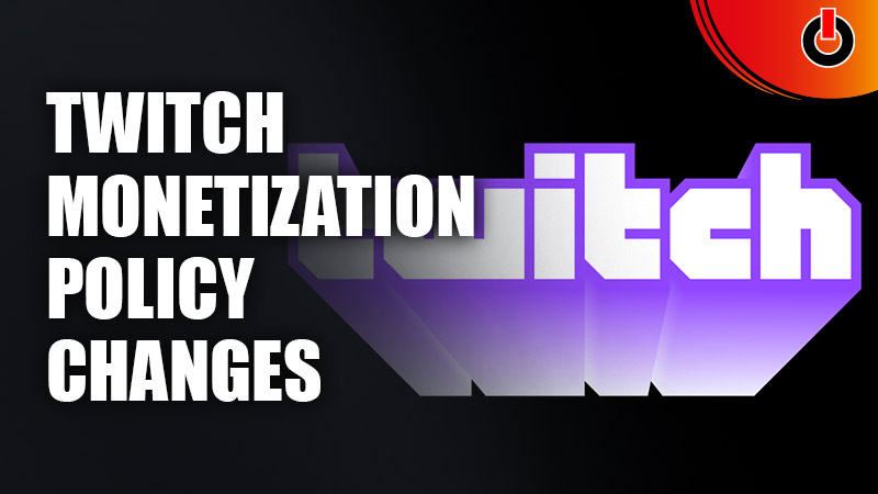Twitch Monetization Policy Changes