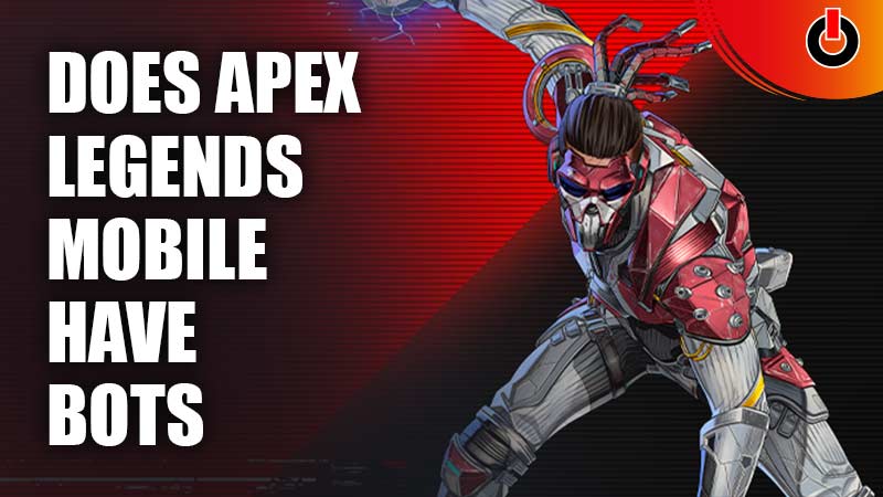 Does Apex Legends Mobile Have Bots