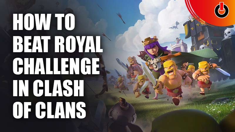 How To Beat Royal Challenge in Clash of Clans (CoC)
