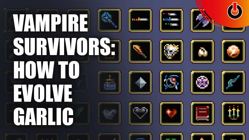 How to evolve Garlic - Guide - New Evolution - Vampire Survivors