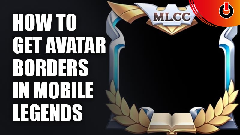How To Get An Avatar Borders in Mobile Legends