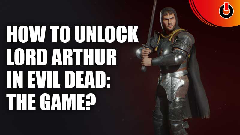 How-To-Unlock-Lord-Arthur-In-Evil-Dead-The-Game