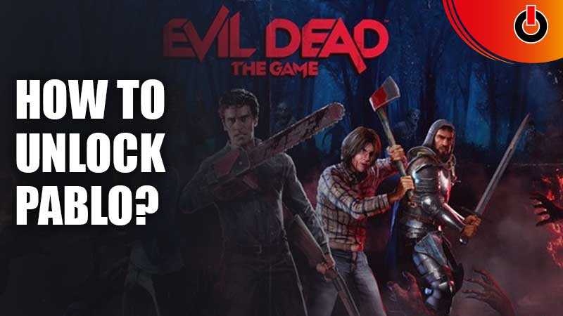 How-To-Unlock-Pablo-Evil-Dead-The-Game