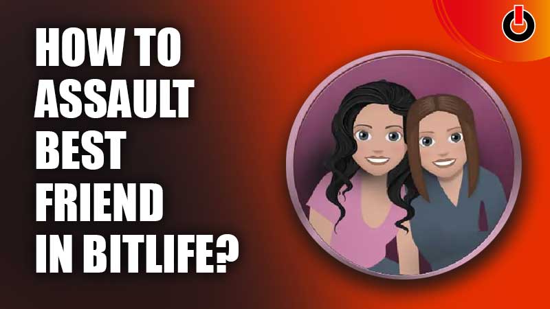 how-to-assault-best-friend-in-bitlife-games-adda