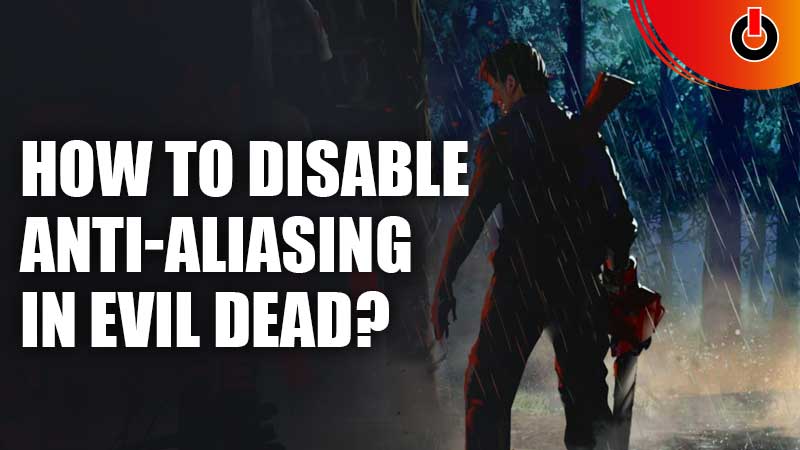 How-to-Disable-Anti-aliasing-in-Evil-Dead