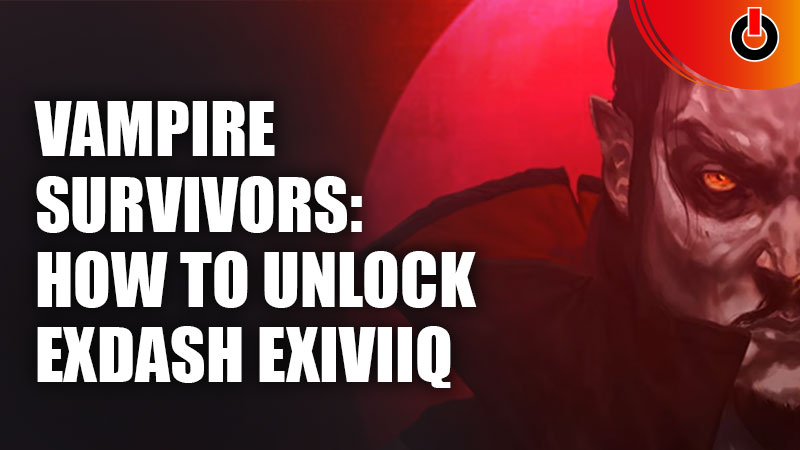 Vampire Survivors How To Unlock Exdash Exiviiq