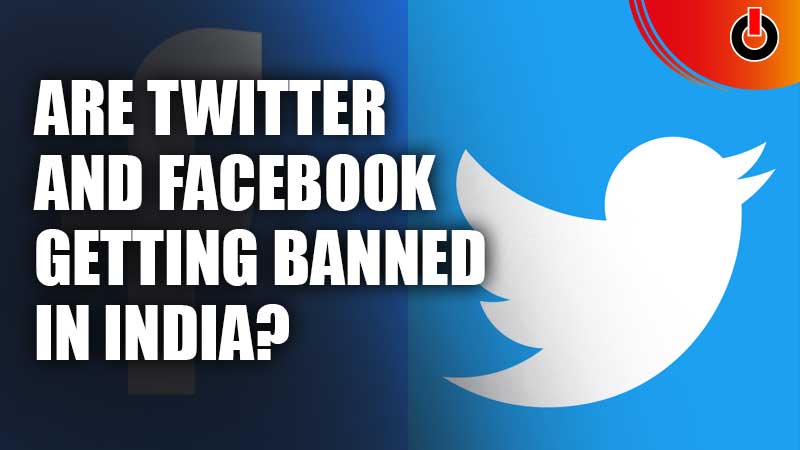 Are-Twitter-And-Facebook-Getting-Banned-In-India